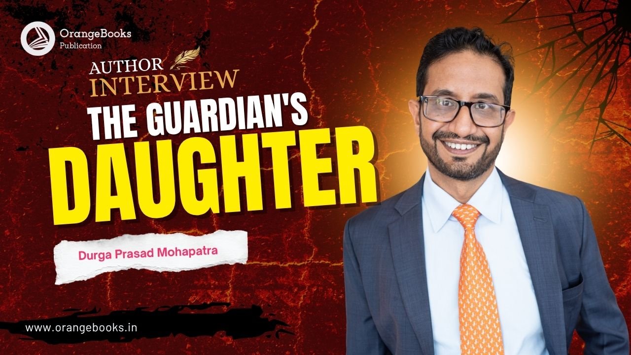 Durga Prasad Mohapatra Talks About His Book “The Guardian’s Daughter”