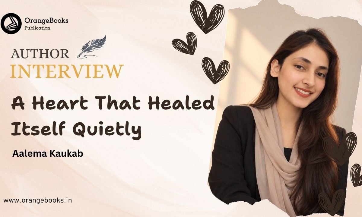 Aalema Kaukab Talks About Her Book “A Heart That Healed Itself Quietly”