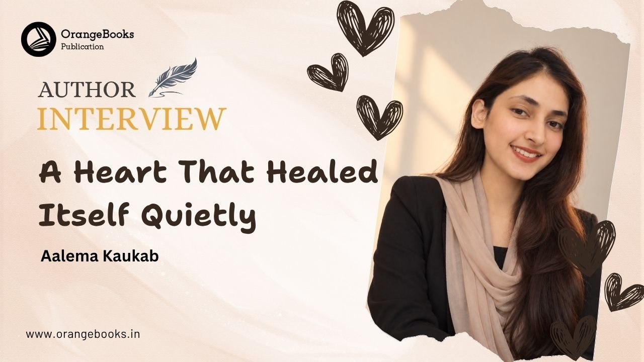 Aalema Kaukab Talks About Her Book “A Heart That Healed Itself Quietly”