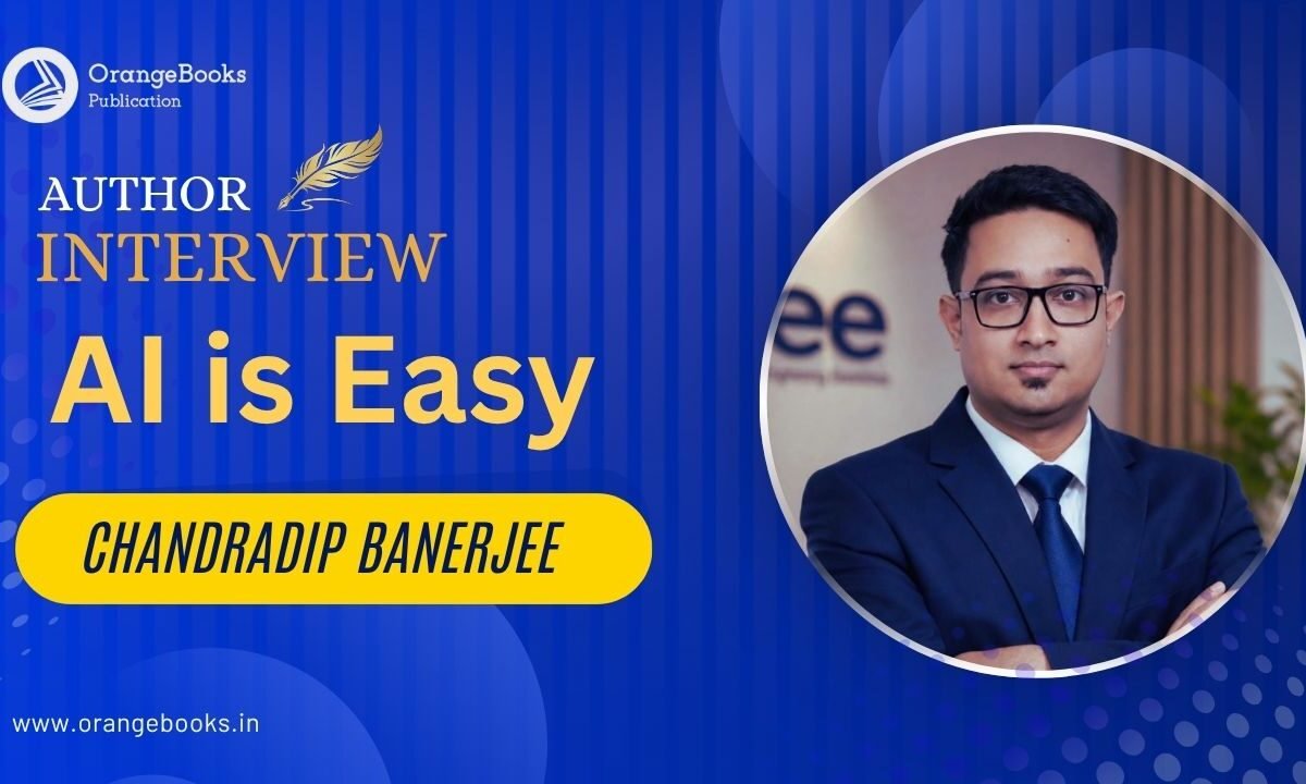 Chandradip Banerjee Talks About His Book “AI is Easy”