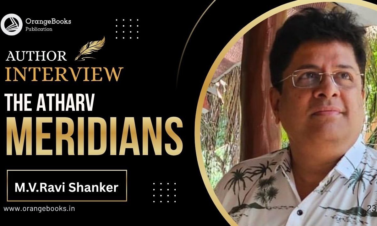M.V.Ravi Shanker Talks About His Book “The Atharv Meridians”