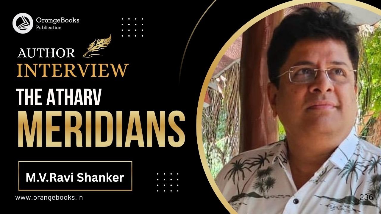 M.V.Ravi Shanker Talks About His Book “The Atharv Meridians”
