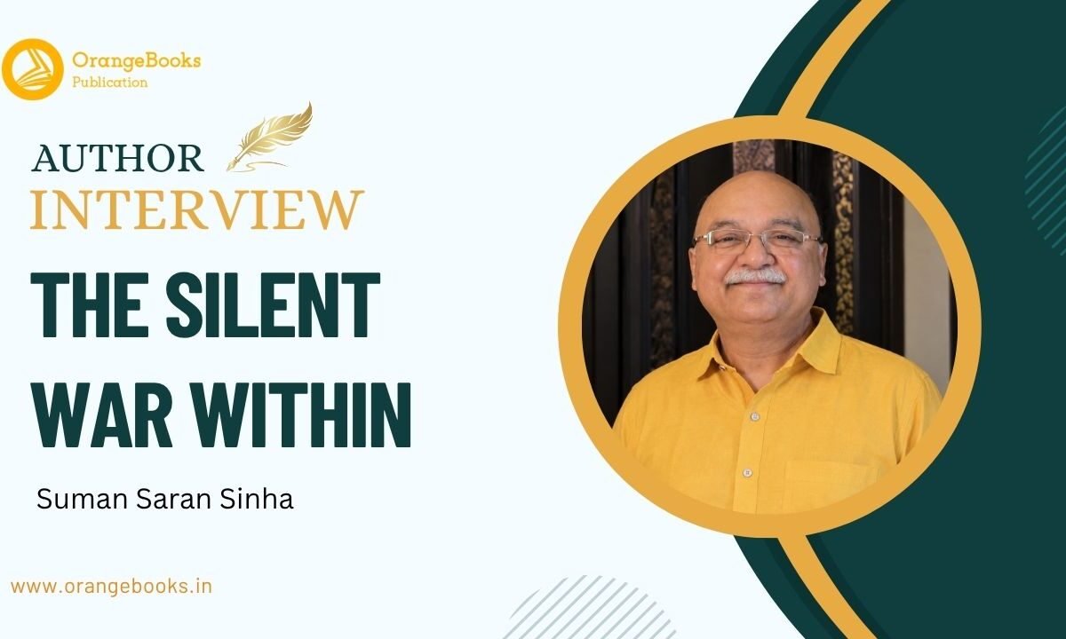 Suman Saran Sinha Talks About His Book “The Silent War Within”