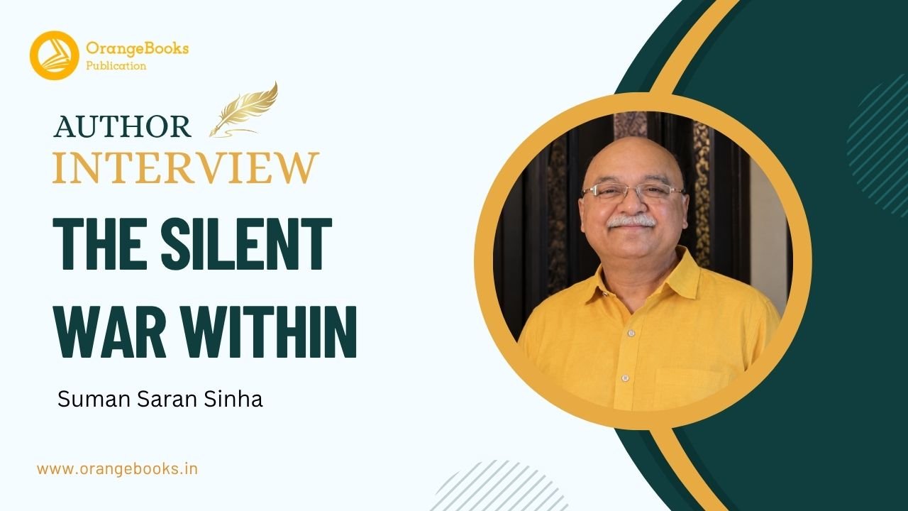 Suman Saran Sinha Talks About His Book “The Silent War Within”